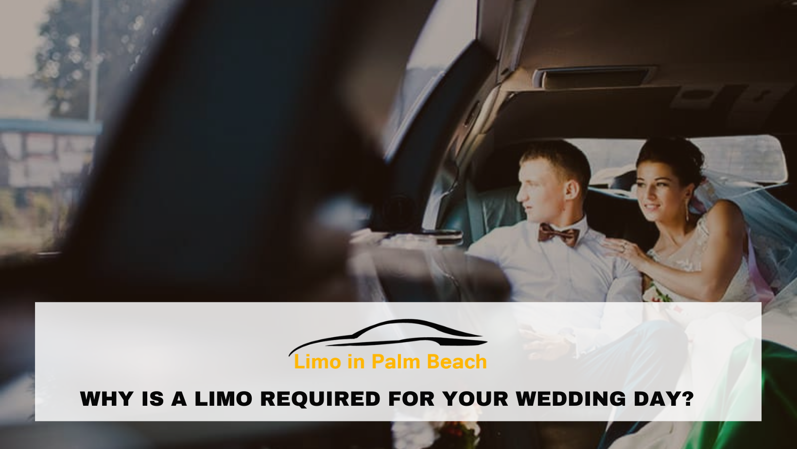 WHY IS A LIMO REQUIRED FOR YOUR WEDDING DAY?
