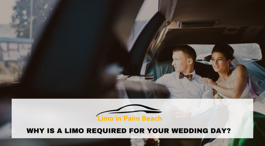 Why to book a Charter Wedding Limo in Palm Beach?
