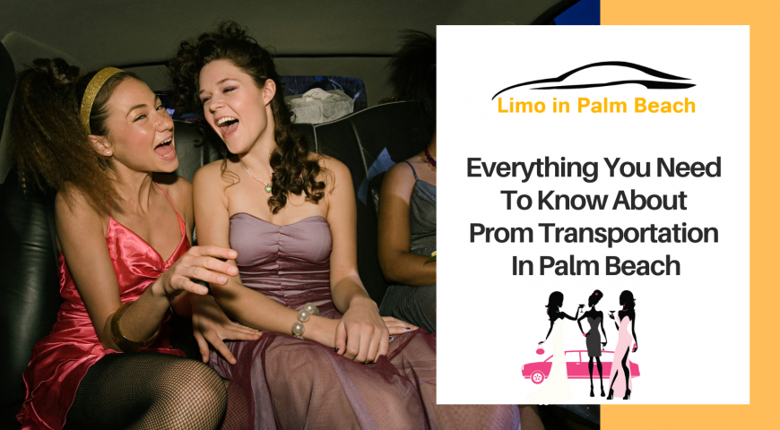 Everything You Need To Know About Prom Transportation In PalmBeach