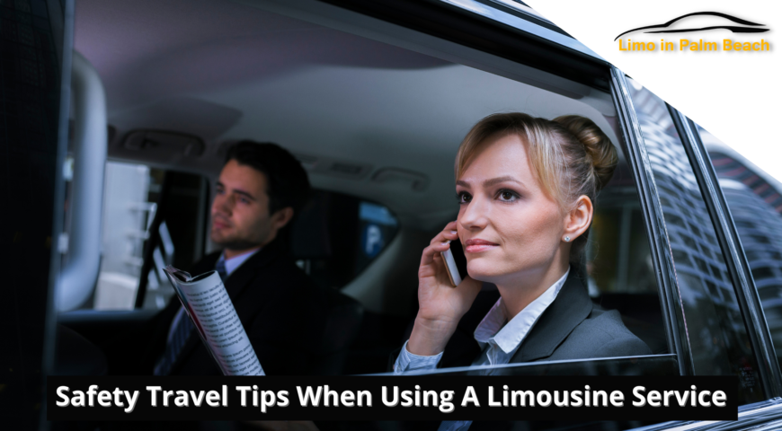 Safety Travel Tips When Using A Limousine Service