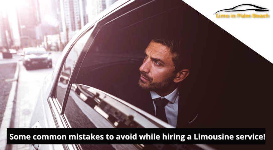 Some common mistakes to avoid while hiring a Limousine service!￼